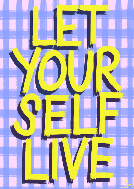Let Yourself Live | Vibrant Relatable Maximalist Slogan Print Poster