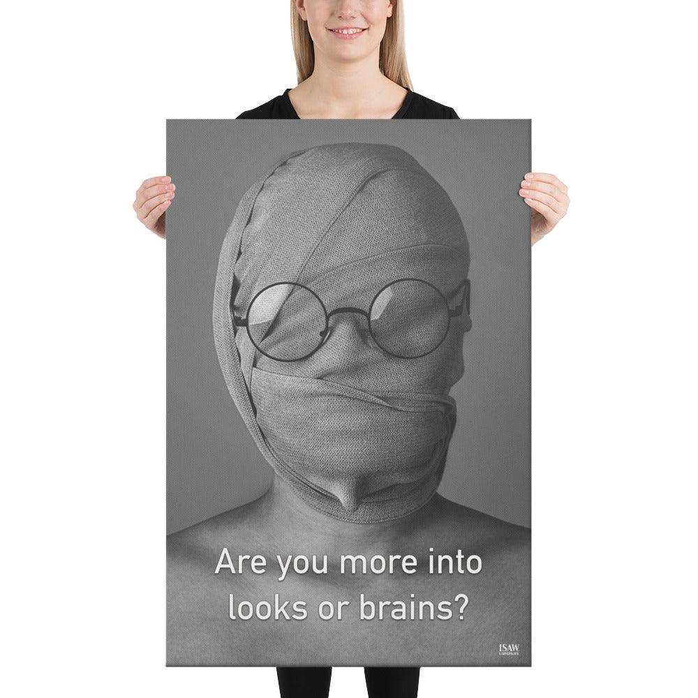 Are You More Into Looks or Brains - Canvas Print