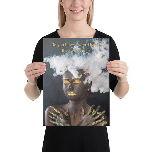 Do You Have A Weird Habit - Canvas Print
