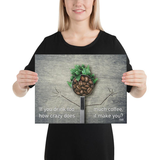 If You Drink Too Much Coffee - Canvas Print