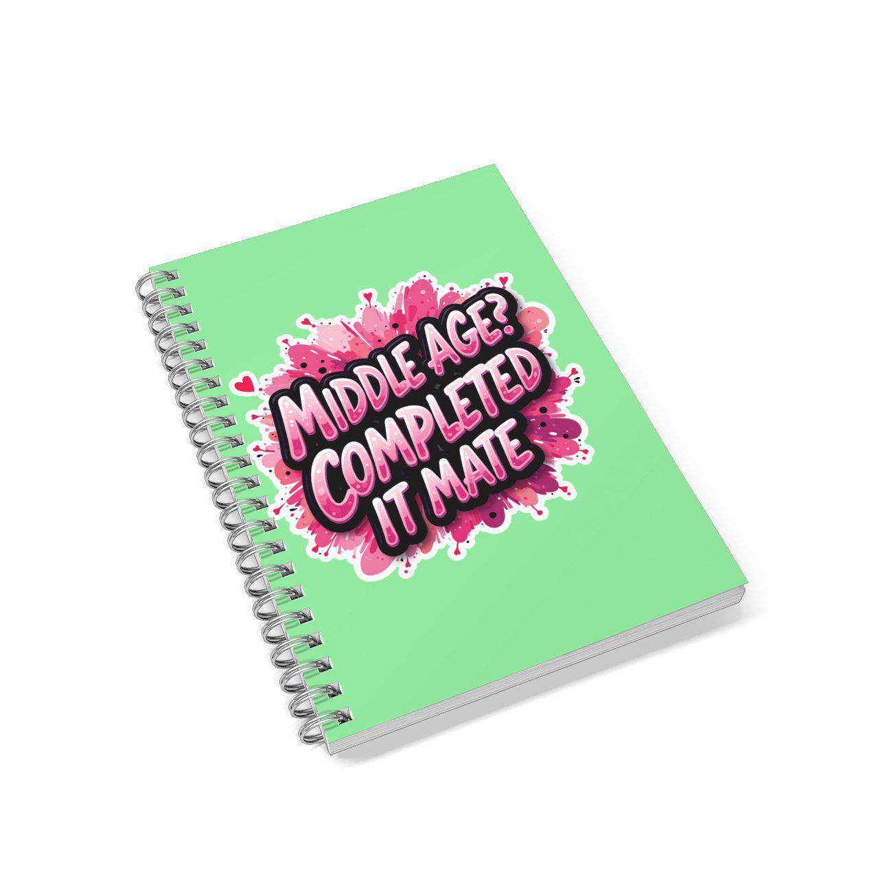 Middle Age? Completed It Mate Lined A5 Notebook