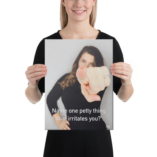 Name One Petty Thing That Irritates You - Canvas Print