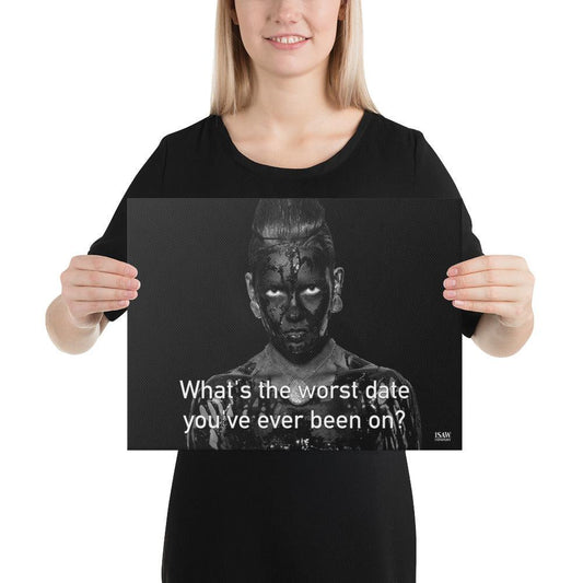 What's The Worst Date You've Ever Been On - Canvas Print
