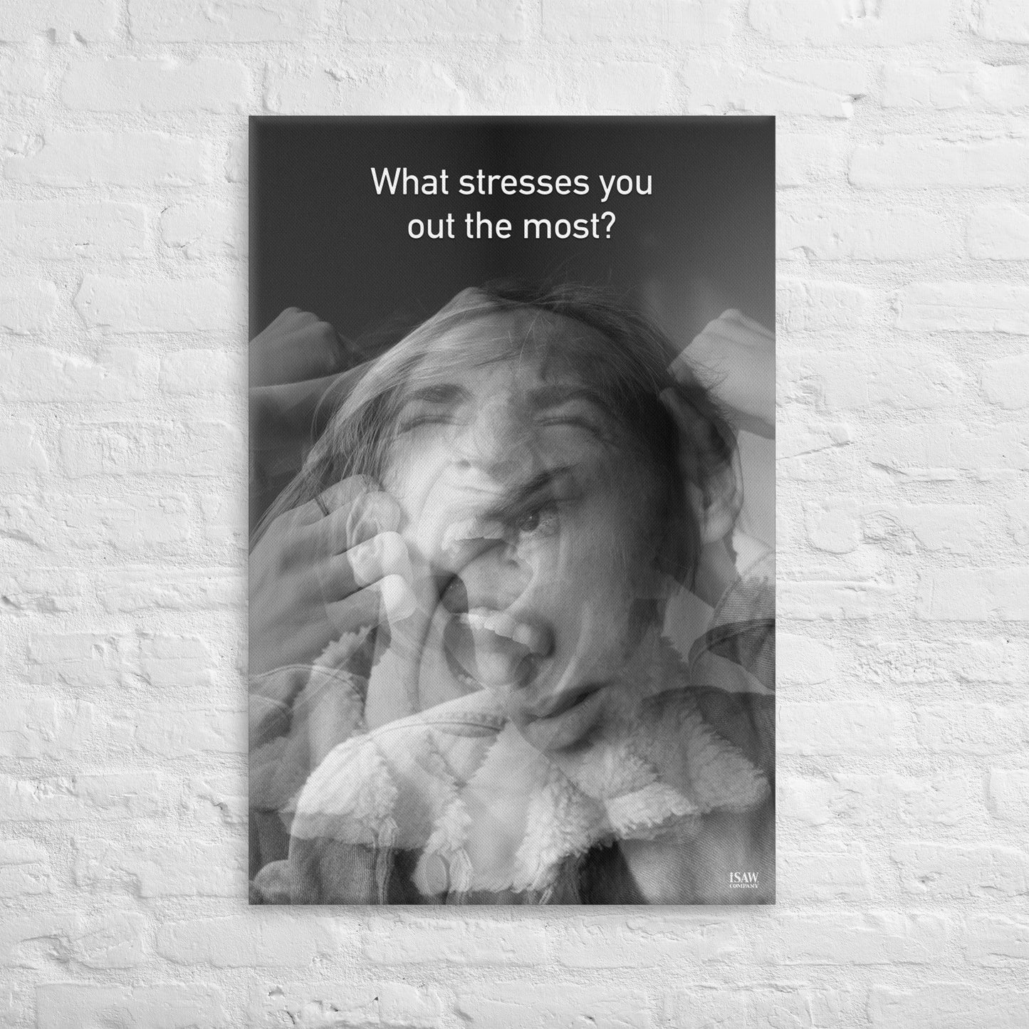 What Stresses You Out The Most - Canvas Print