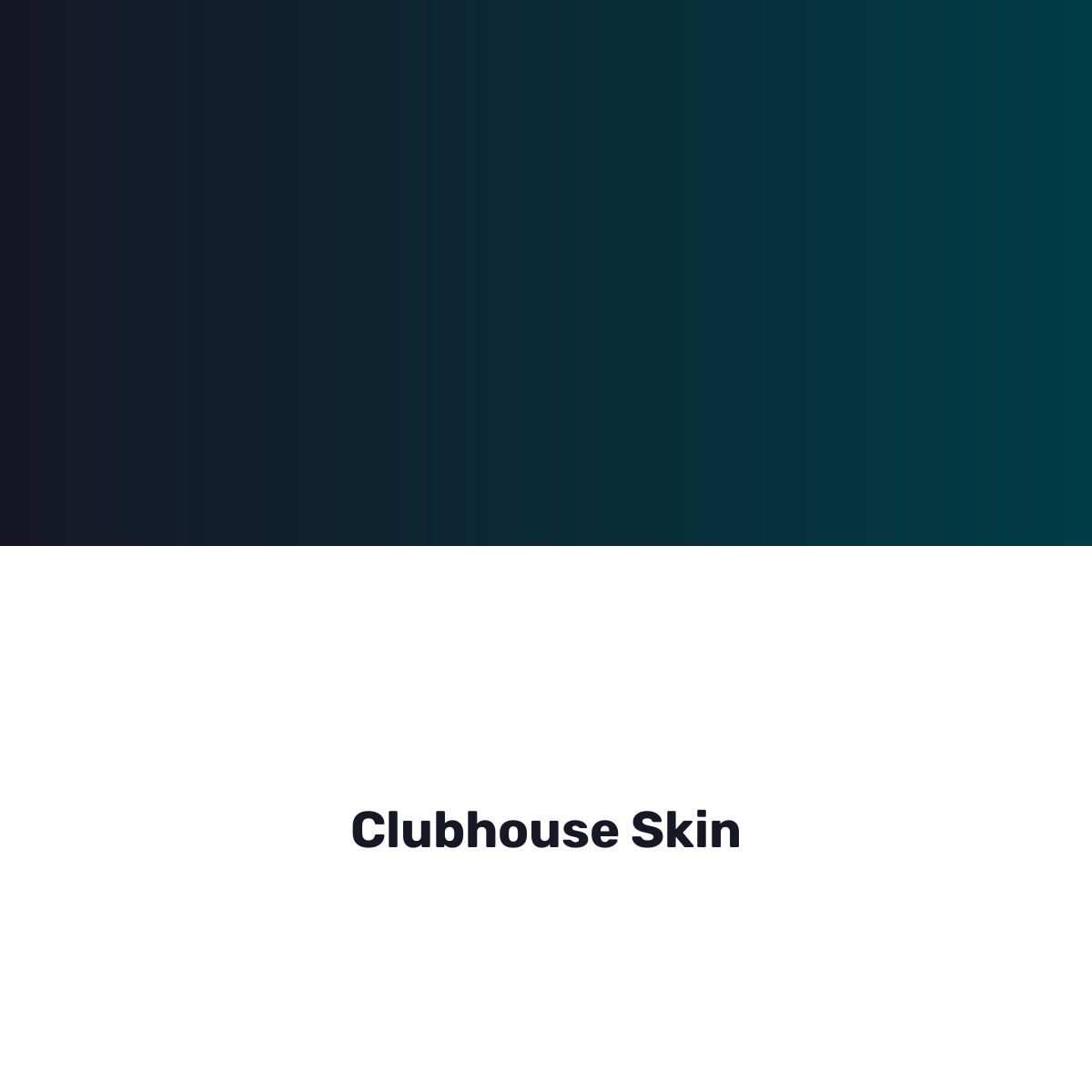 Clubhouse Skin
