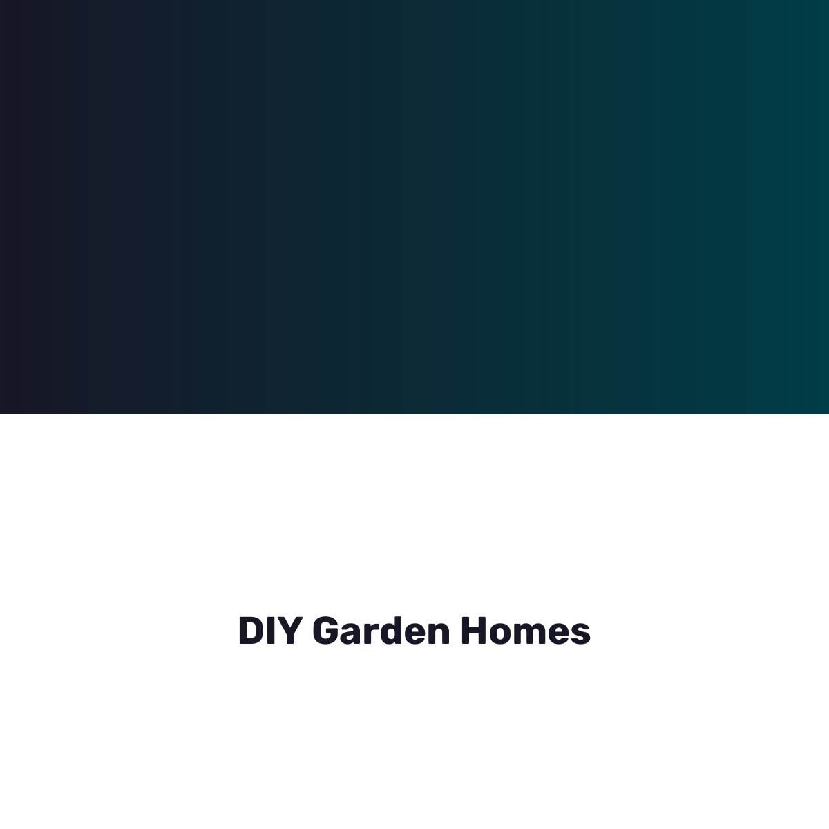 DIY Garden Homes