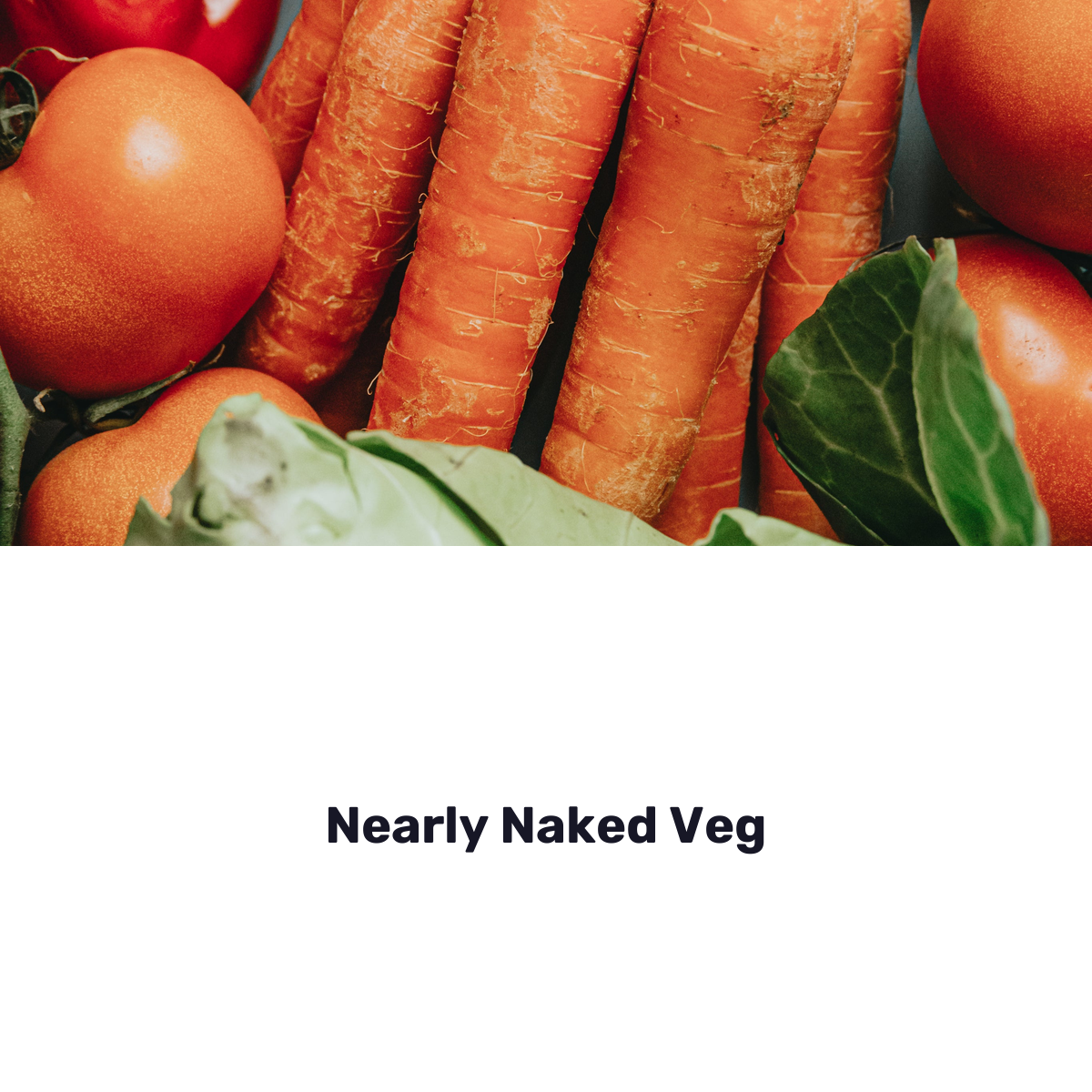 Nearly Naked Veg