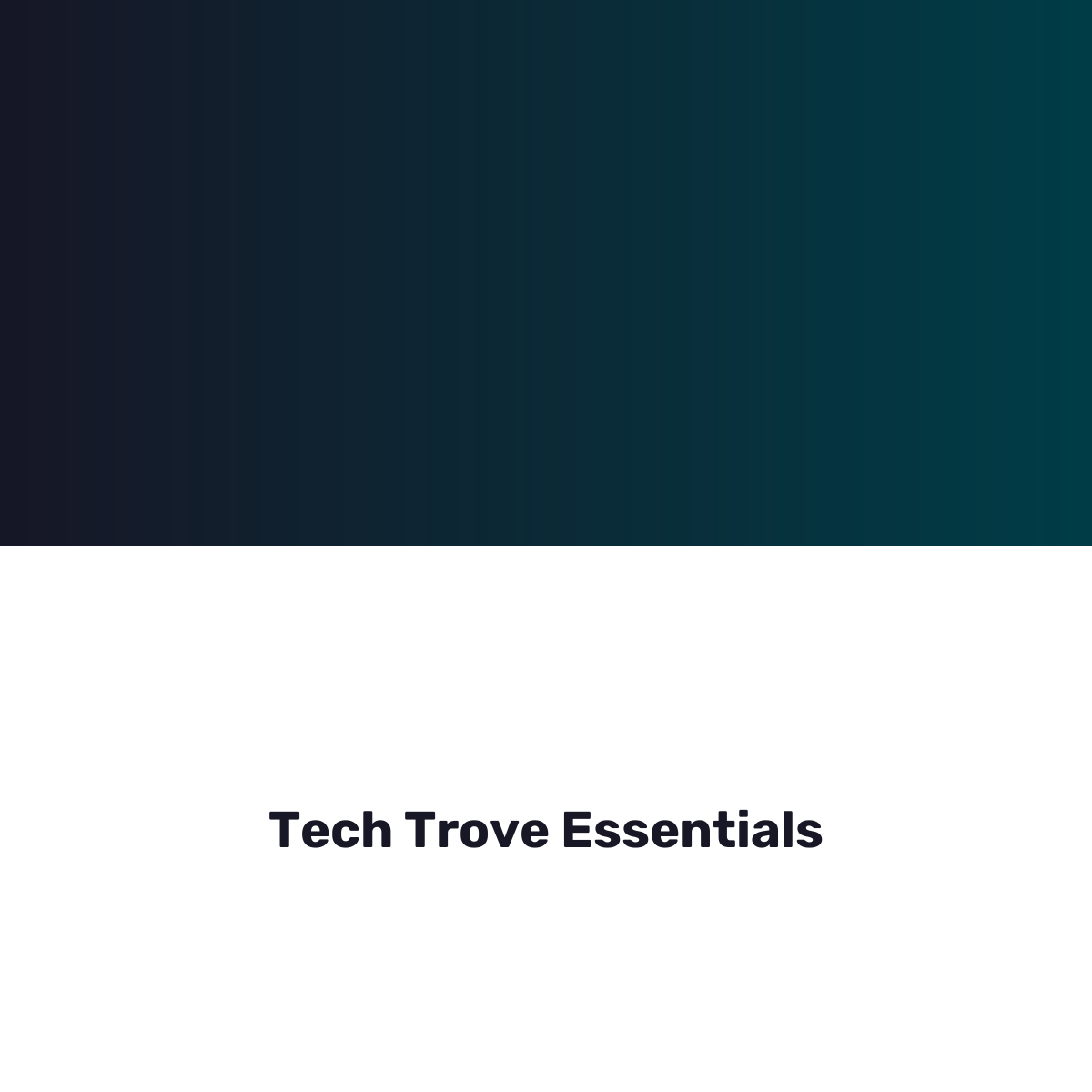 Tech Trove Essentials