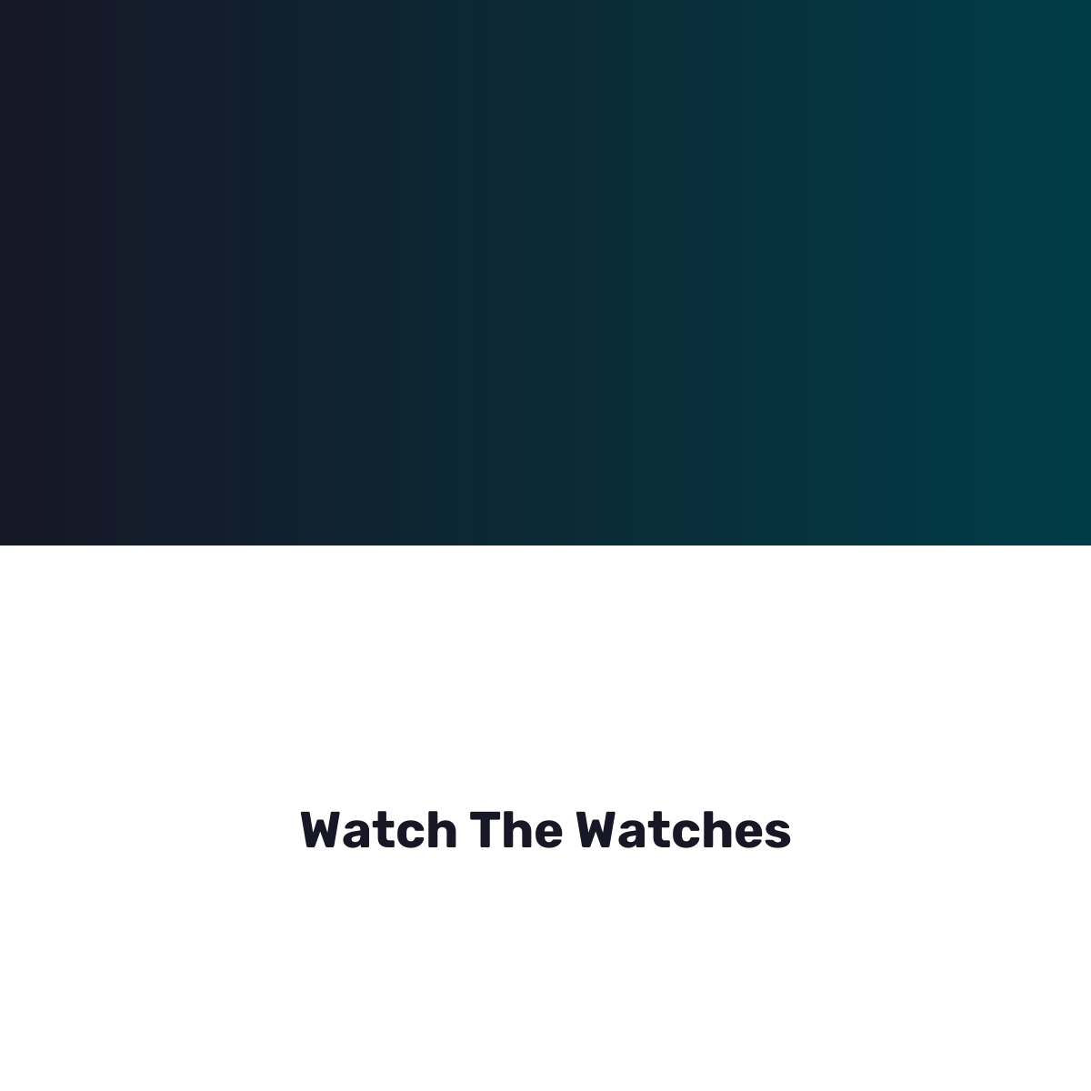 Watch The Watches