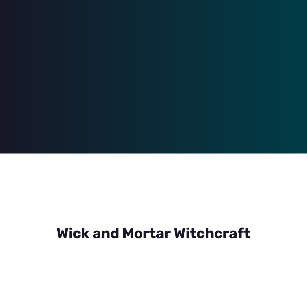 Wick and Mortar Witchcraft