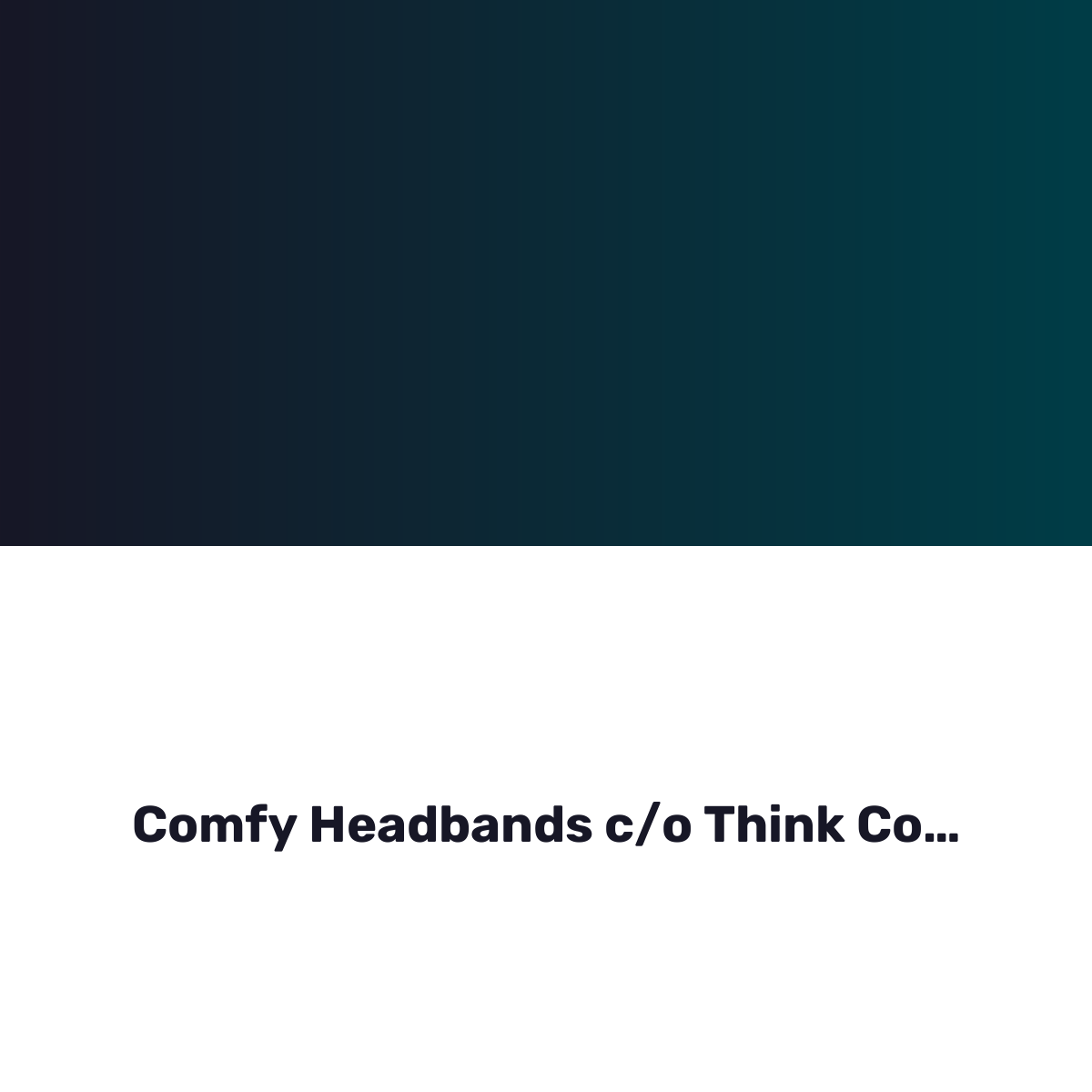Comfy Headbands c/o Think Commerce Ltd