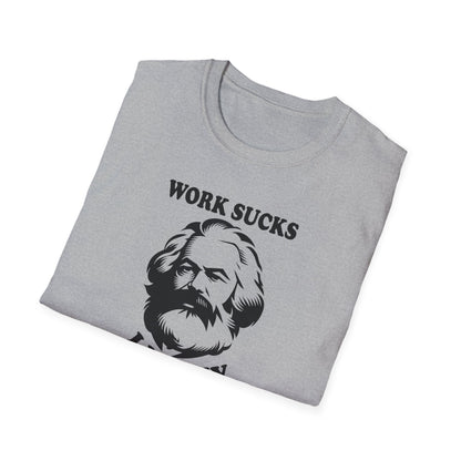 Karl Marx "Work Sucks, I Know" T-Shirt