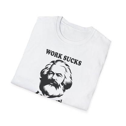 Karl Marx "Work Sucks, I Know" T-Shirt