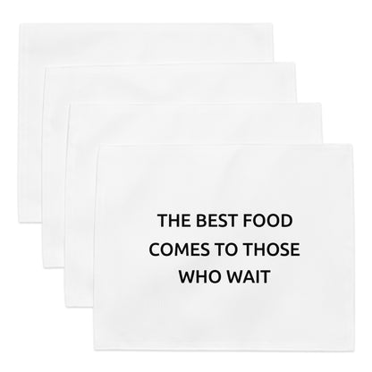 The Best Food Comes To Those Who Wait - White Placemat Set
