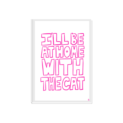 I'll Be At Home With The Cat | Pink Cute Minimalist Pet Print Poster