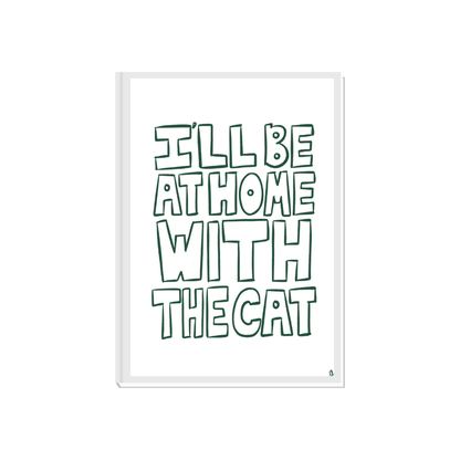I'll Be At Home With The Cat | Green Pet Minimalist Typography Print Poster