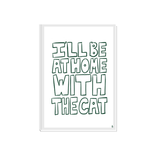 I'll Be At Home With The Cat | Green Pet Minimalist Typography Print Poster