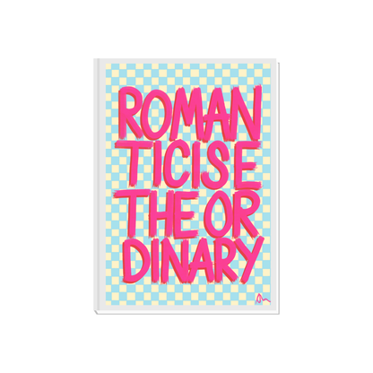 Romanticise The Ordinary | Pink and Blue Relatable Typographic Maximalist Print Poster