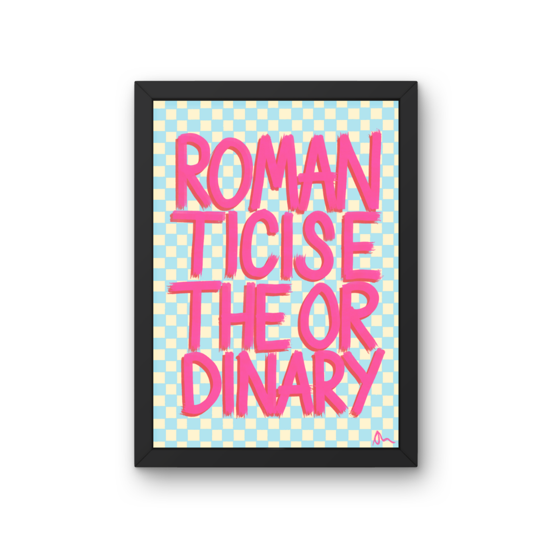 Romanticise The Ordinary | Pink and Blue Relatable Typographic Maximalist Print Poster