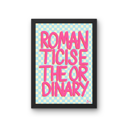 Romanticise The Ordinary | Pink and Blue Relatable Typographic Maximalist Print Poster