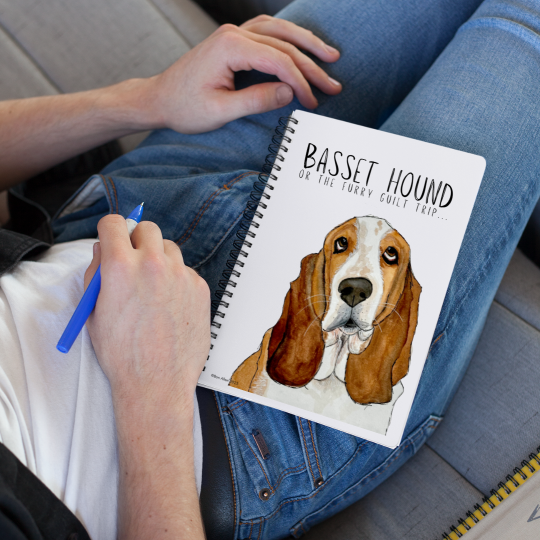The Basset Hound’s Diary (Or Your Notebook)– Guilt Trips & Snooze Sessions