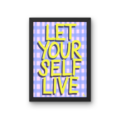 Let Yourself Live | Vibrant Relatable Maximalist Slogan Print Poster