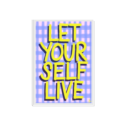 Let Yourself Live | Vibrant Relatable Maximalist Slogan Print Poster