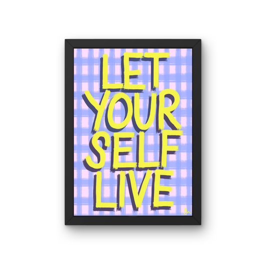 Let Yourself Live | Vibrant Relatable Maximalist Slogan Print Poster