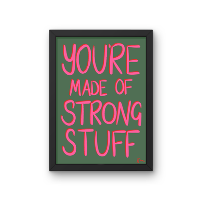 You’re Made of Strong Stuff | Positive Quote Green and Pink Inspirational Print Poster