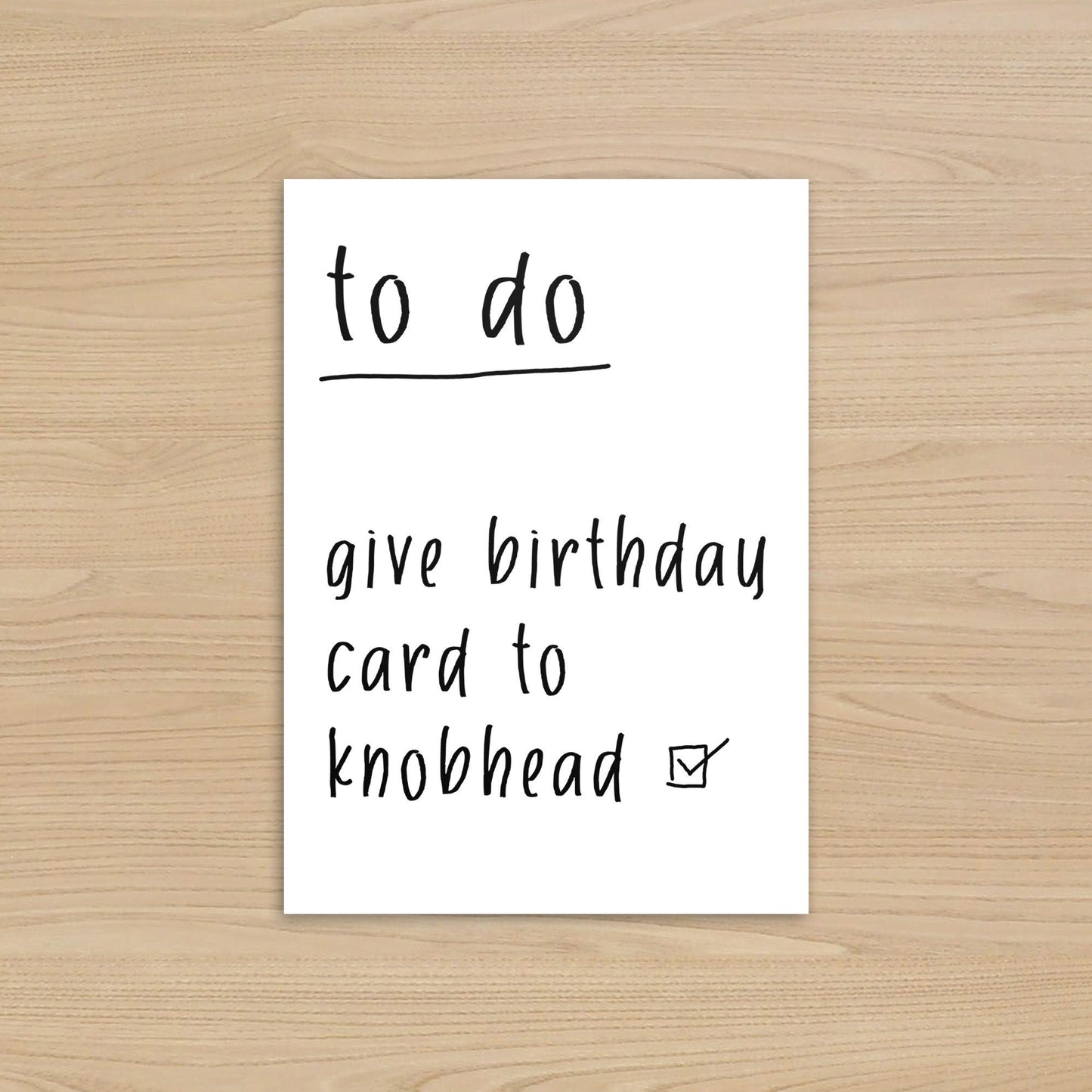 To Do List Birthday Card: Give Card to Knobhead Funny Rude Card