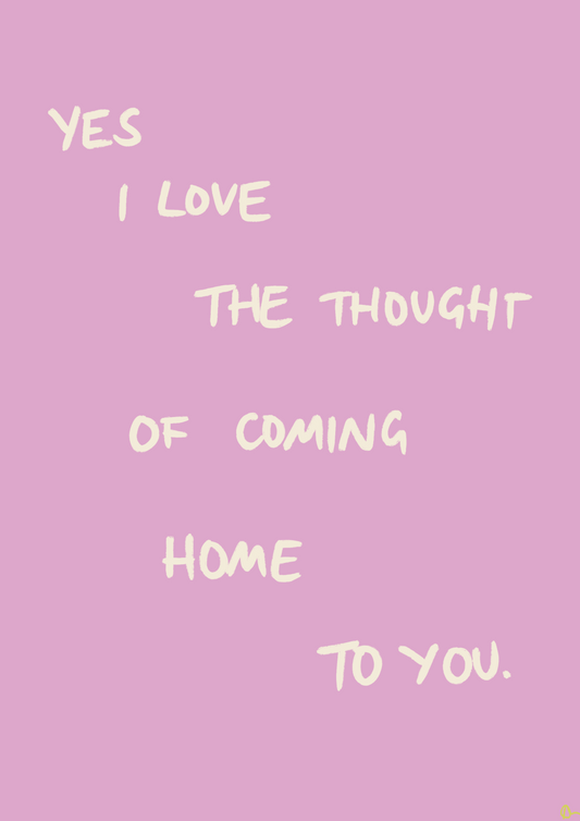 Coming Home To You | Pink and White Relatable Hand Drawn Bold Print