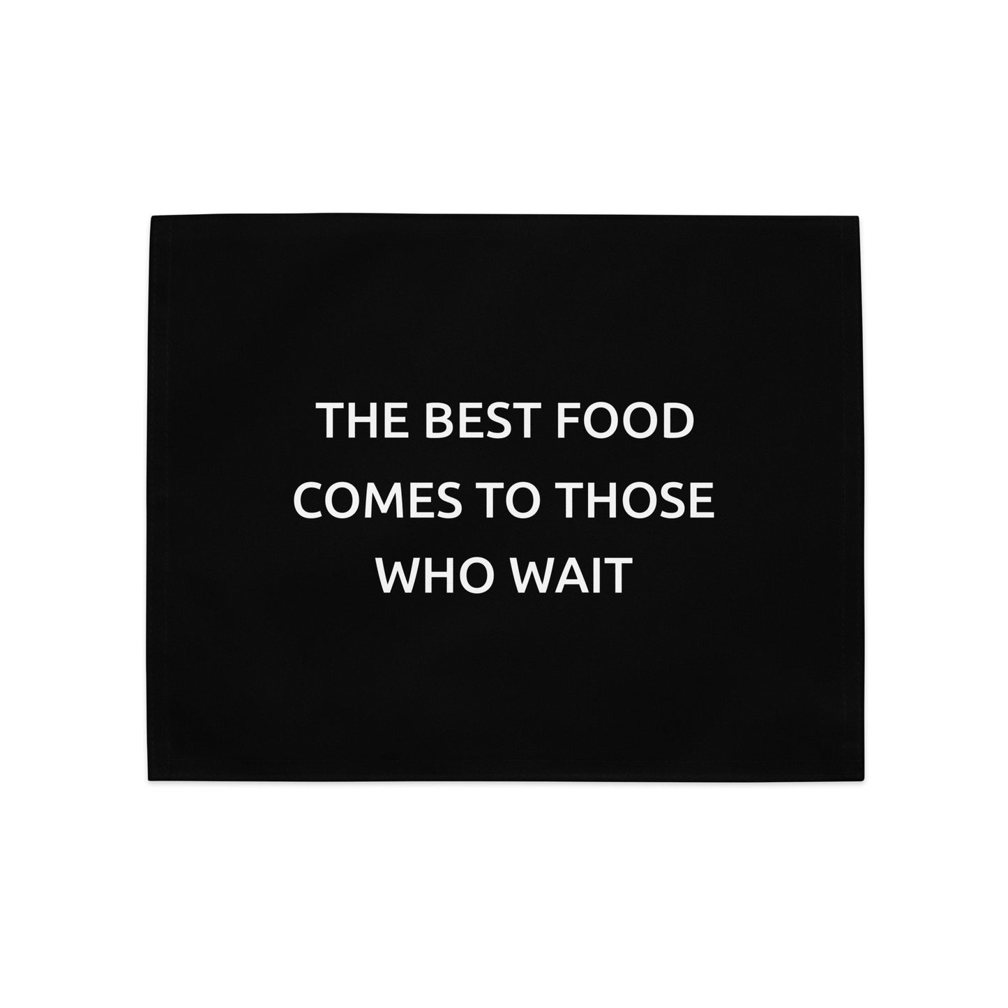The Best Food Comes To Those Who Wait - Black Placemat Set