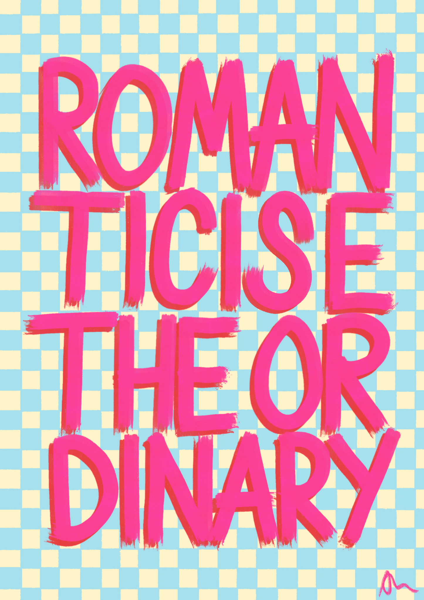 Romanticise The Ordinary | Pink and Blue Relatable Typographic Maximalist Print Poster