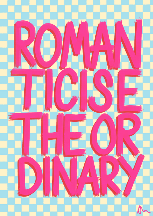 Romanticise The Ordinary | Pink and Blue Relatable Typographic Maximalist Print Poster