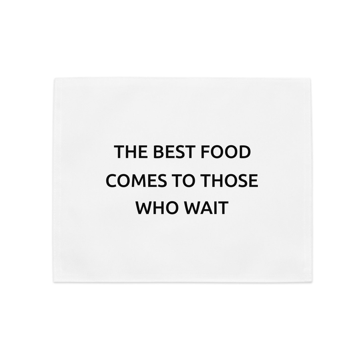 The Best Food Comes To Those Who Wait - White Placemat Set