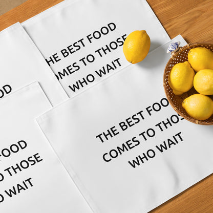 The Best Food Comes To Those Who Wait - White Placemat Set