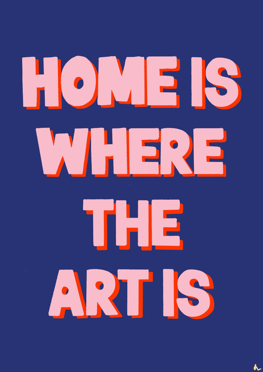Home Is Where The Art Is | Colourful Typographic Bold Maximalist Wall Art