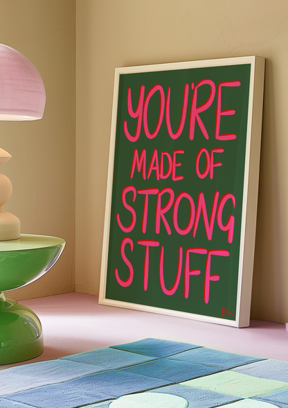 You’re Made of Strong Stuff | Positive Quote Green and Pink Inspirational Print Poster
