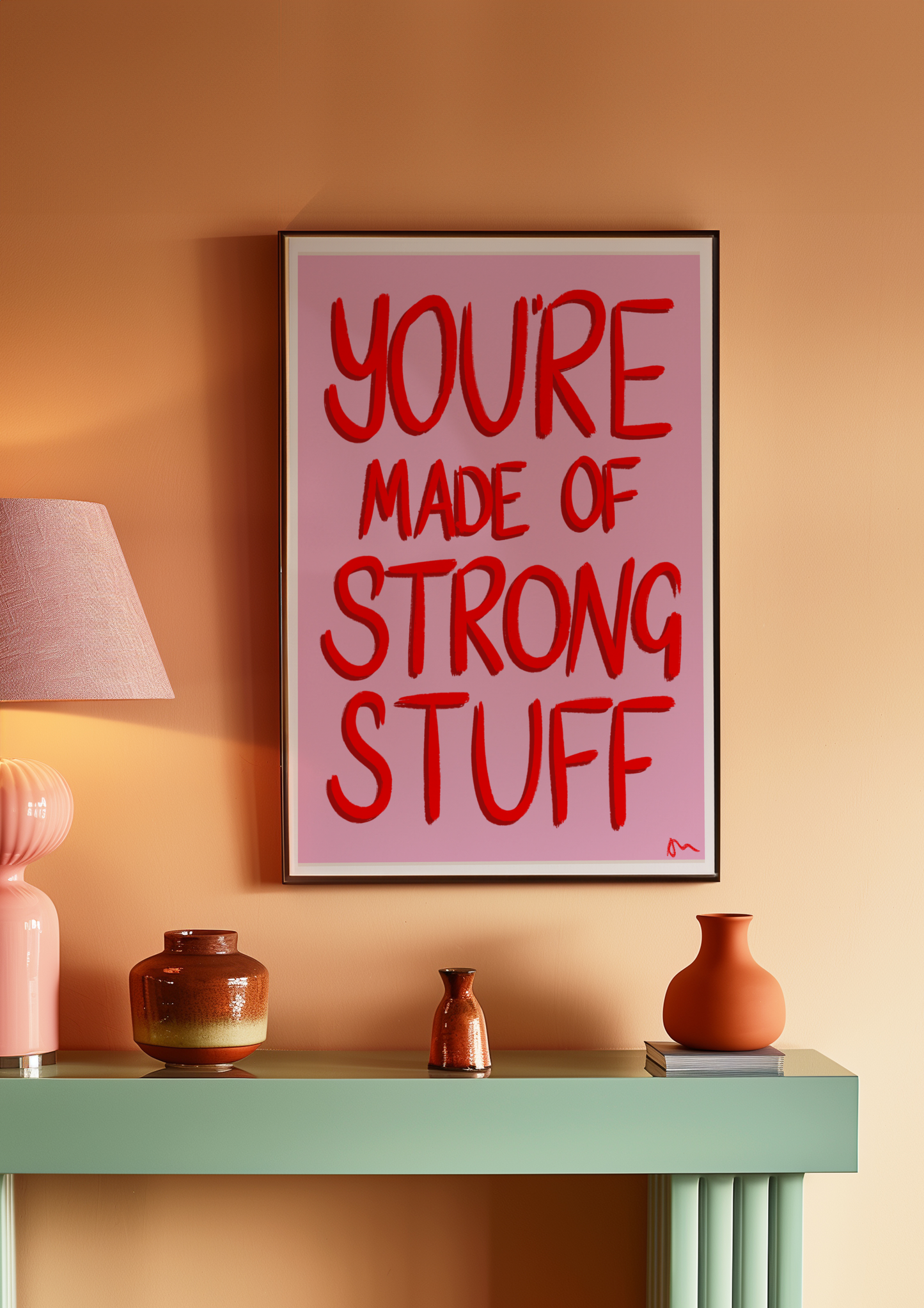You’re Made of Strong Stuff | Relatable Positive Pink and Red Inspirational Art Print