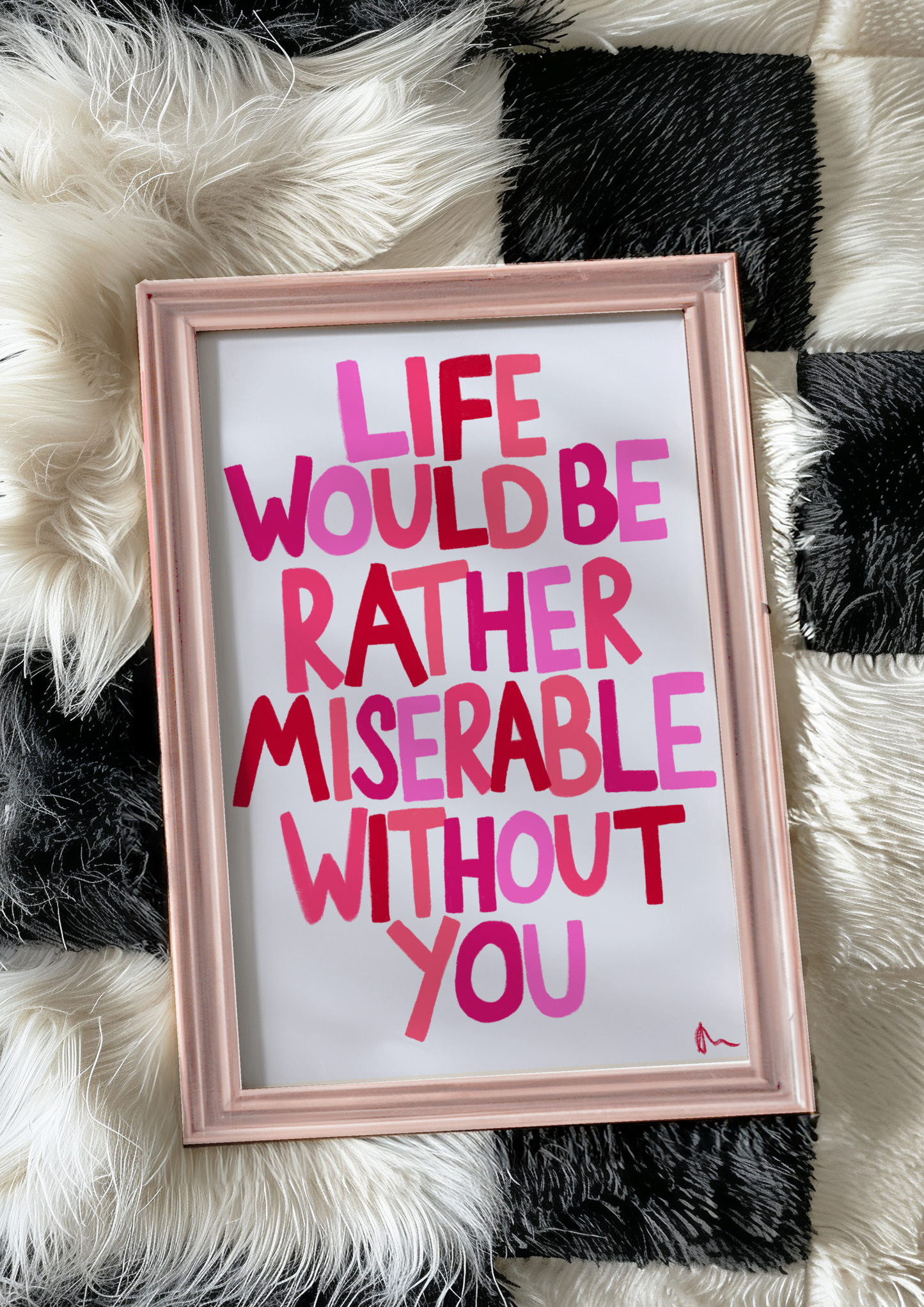 Life Would Be Rather Miserable Without You | Pink Cute Bedroom Romantic Print Wall Art