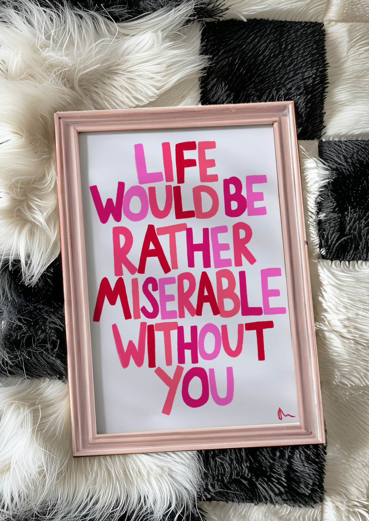 Life Would Be Rather Miserable Without You | Pink Cute Bedroom Romantic Print Wall Art