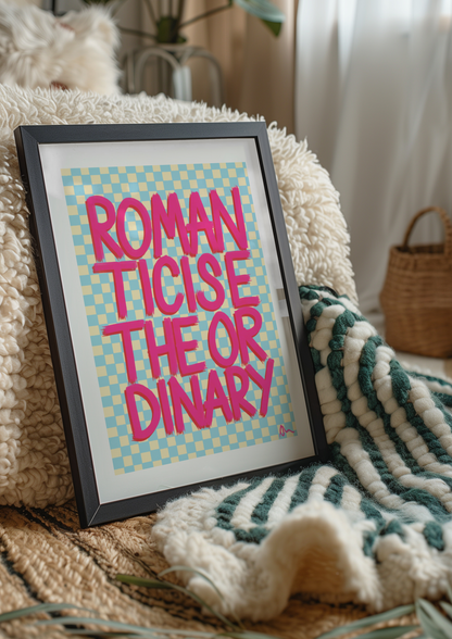 Romanticise The Ordinary | Pink and Blue Relatable Typographic Maximalist Print Poster