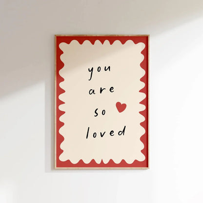 “You Are So Loved” Minimalist Quote Poster – Modern Typography Wall Art Print – Positive Nursery & Bedroom Décor (Unframed)