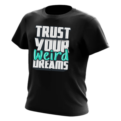 Trust Your Weird Dreams Tee – Black (Limited Edition Unisex Streetwear)