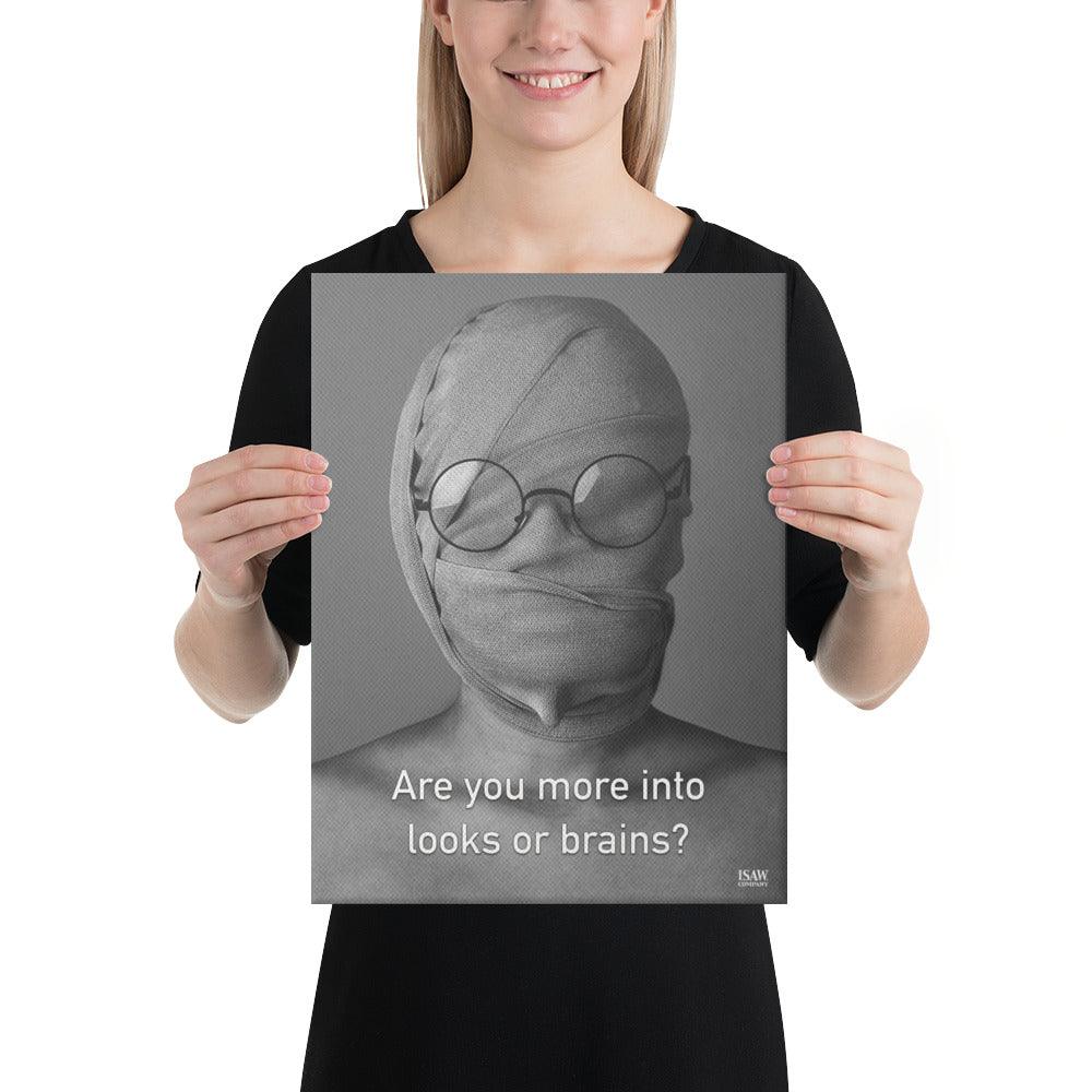 Are You More Into Looks or Brains - Canvas Print