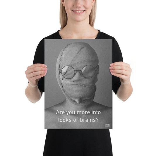 Are You More Into Looks or Brains - Canvas Print