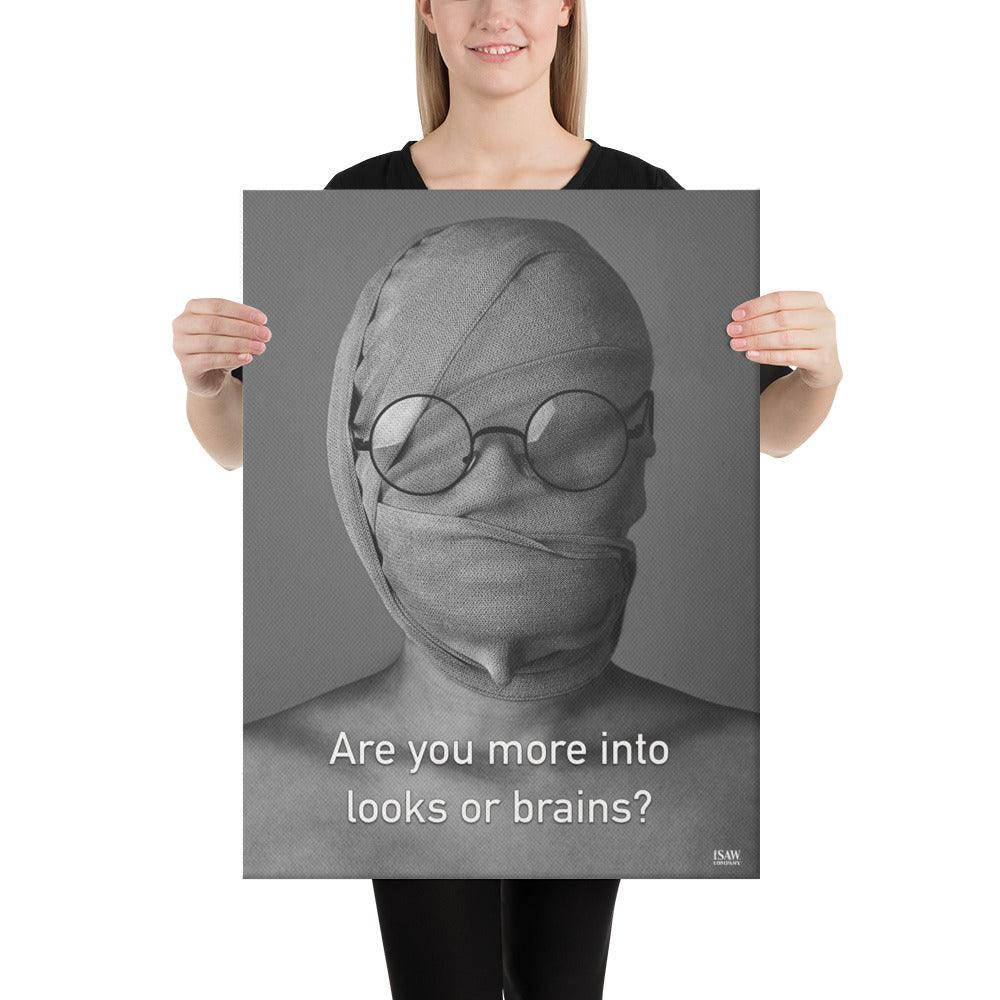 Are You More Into Looks or Brains - Canvas Print