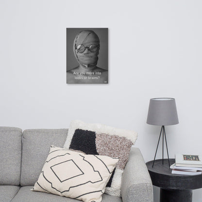 Are You More Into Looks or Brains - Canvas Print
