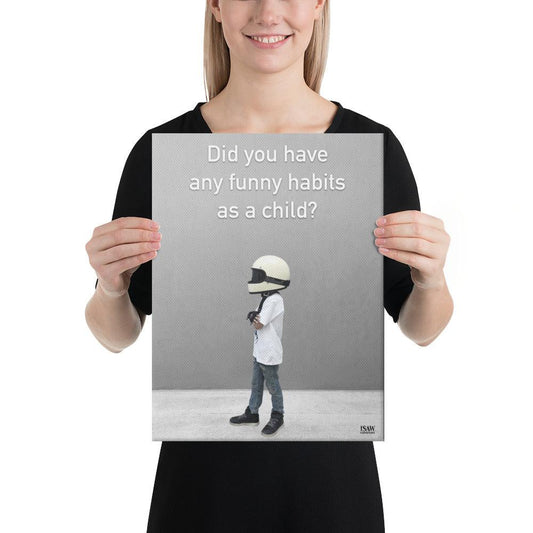 Did You Have Any Funny Habits As A Child - Canvas Print