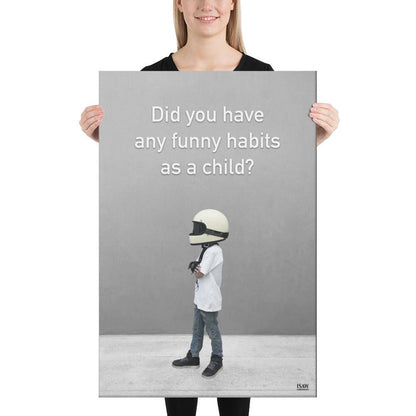 Did You Have Any Funny Habits As A Child - Canvas Print